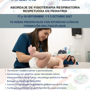 ABORDAJE DE FISIOTERAPIA RESPIRATORIA RESPETUOSA EN PEDIATRÍA  SEPTIEMBRE/ OCTUBRE 2027